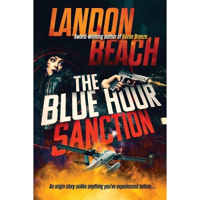 The Blue Hour Sanction - by  Landon Beach (Paperback)