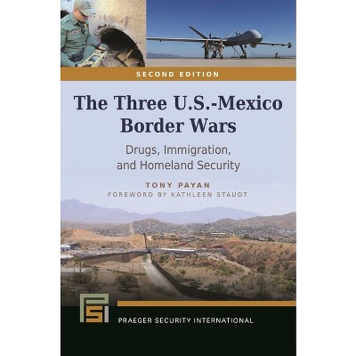 The Three U.S.-Mexico Border Wars - (Praeger Security International) 2nd Edition by  Tony Payan (Hardcover)
