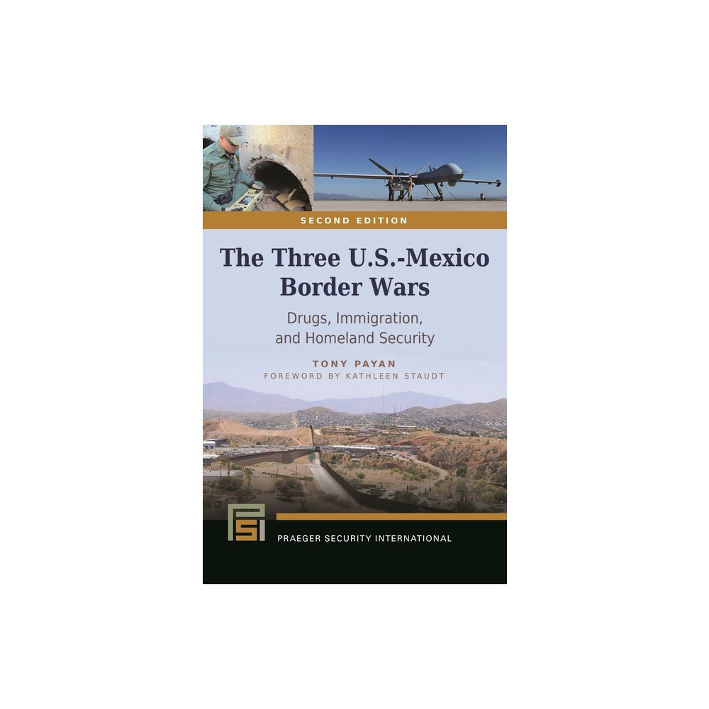 The Three U.S.-Mexico Border Wars - (Praeger Security International) 2nd Edition by Tony Payan (Hardcover)