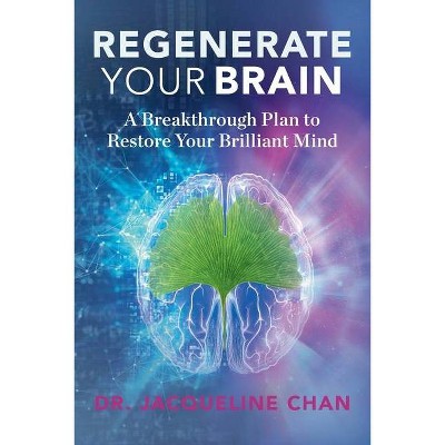 Regenerate Your Brain - by  Jacqueline Chan (Paperback)