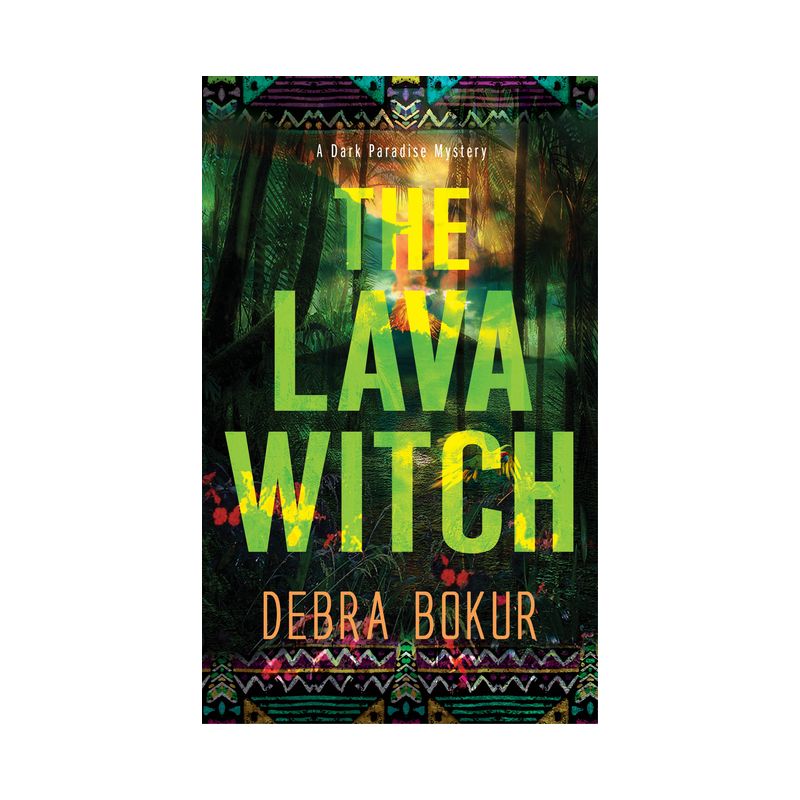 The Lava Witch - (A Dark Paradise Mystery) by  Debra Bokur (Paperback), 1 of 2
