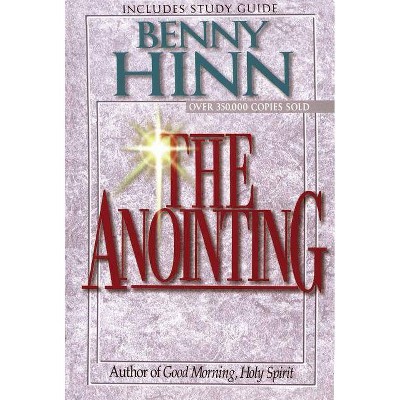 The Anointing - 2nd Edition by  Benny Hinn (Paperback)