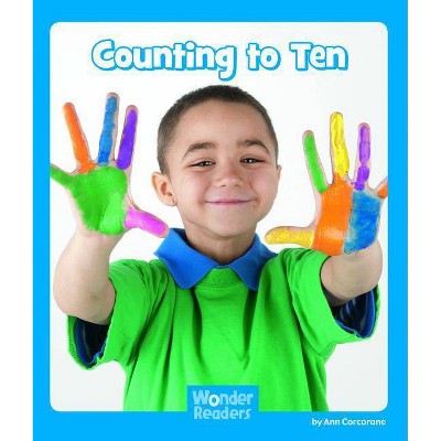 Counting to Ten - (Wonder Readers Emergent Level) by  Ann Corcorane (Paperback)