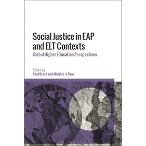 Social Justice in Eap and ELT Contexts - by  Paul Breen & Michèle Le Roux (Hardcover) - 1 of 1