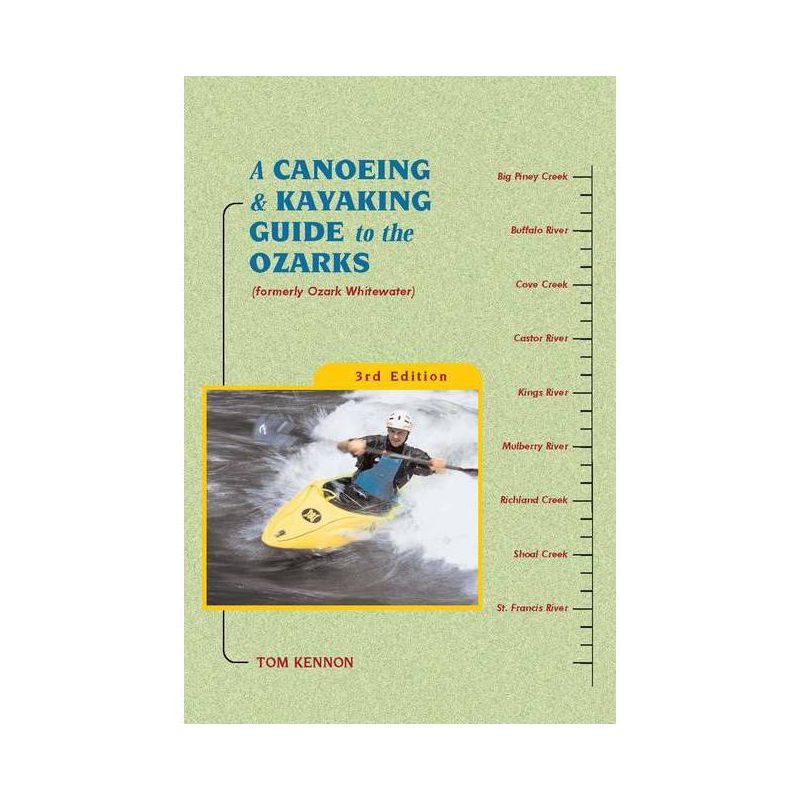 A Canoeing and Kayaking Guide to the Ozarks - (Canoe and Kayak) by  Tom Kennon (Paperback), 1 of 2