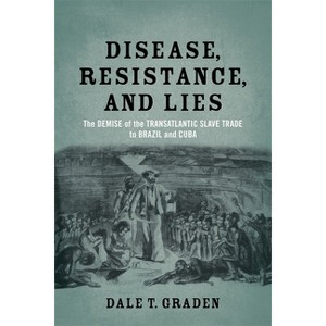 Disease, Resistance, and Lies - by  Dale T Graden (Paperback) - 1 of 1