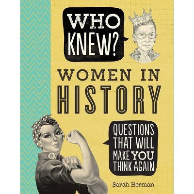 Who Knew? Women in History - by  Sarah Herman (Paperback)