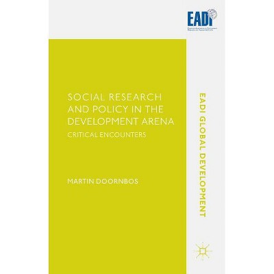Social Research and Policy in the Development Arena - (Eadi Global Development) by  Martin Doornbos (Hardcover)