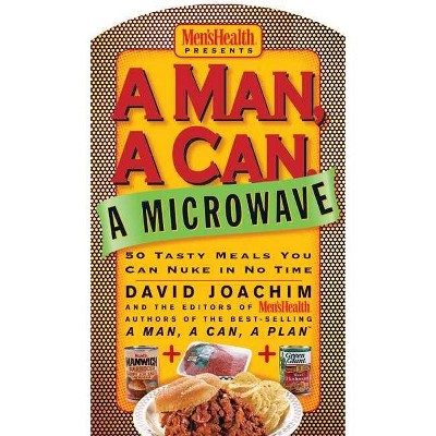  A Man, a Can, a Microwave - (Man, a Can... Series) by  David Joachim & Editors of Men's Health Magazi (Hardcover) 