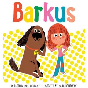 Barkus - by  Patricia MacLachlan (Hardcover) - 1 of 1