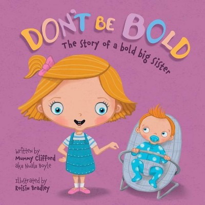 Don't Be Bold - The Story of a Bold Big Sister - by  Nuala Boyle (Paperback)