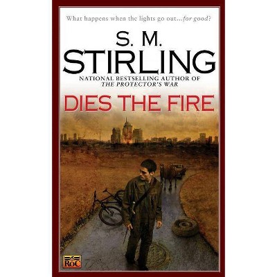 Dies the Fire - (Novel of the Change) by  S M Stirling (Paperback)