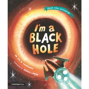 I'm a Black Hole - (Meet the Universe) by  Eve M Vavagiakis (Hardcover) - 1 of 1