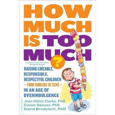 How Much Is Too Much? [Previously Published as How Much Is Enough?] - by  Jean Illsley Clarke & Connie Dawson & David Bredehoft (Paperback)