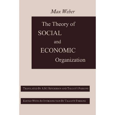 The Theory of Social and Economic Organization - by  Max Weber & A M Henderson (Paperback)