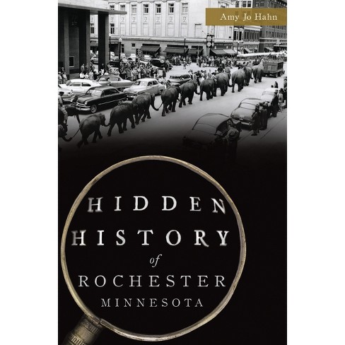 Hidden History of Rochester, Minnesota - by  Amy Jo Hahn (Paperback) - image 1 of 1