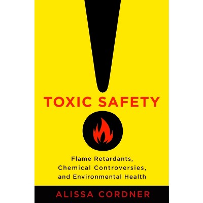 Toxic Safety - by  Alissa Cordner (Paperback)