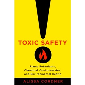 Toxic Safety - by  Alissa Cordner (Paperback) - 1 of 1