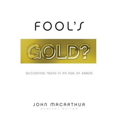 Fool's Gold? - by  John MacArthur (Paperback)