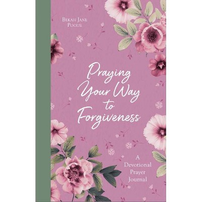  Praying Your Way to Forgiveness - by  Bekah Jane Pogue (Paperback) 