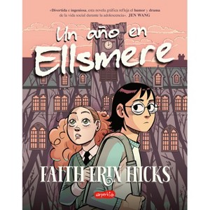 Un Año En Ellsmere (One Year at Ellsmere - Spanish Edition) - by  Faith Erin Hicks (Paperback) - 1 of 1
