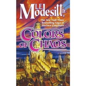 Colors of Chaos - (Saga of Recluce) by  L E Modesitt (Paperback) - 1 of 1