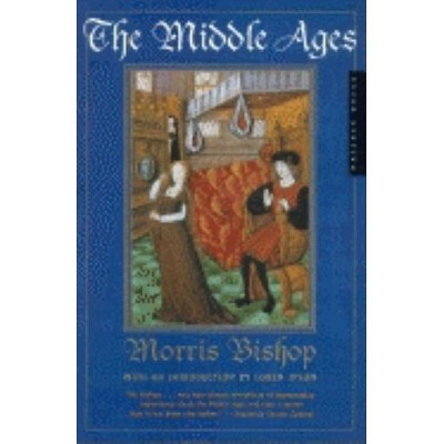 The Middle Ages - (American Heritage Library) by  Morris Bishop (Paperback)