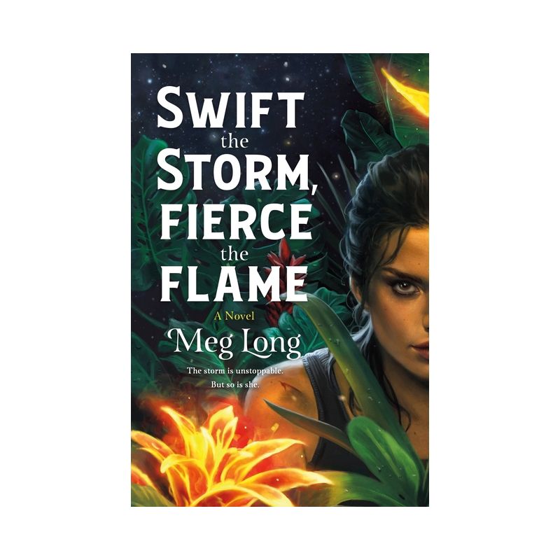 Swift the Storm, Fierce the Flame - by  Meg Long (Hardcover), 1 of 2