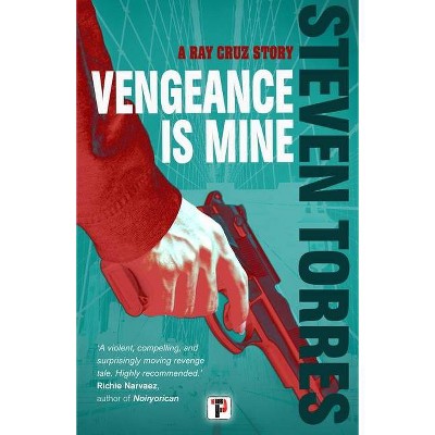 Vengeance Is Mine - (Ray Cruz) by  Steven Torres (Hardcover)