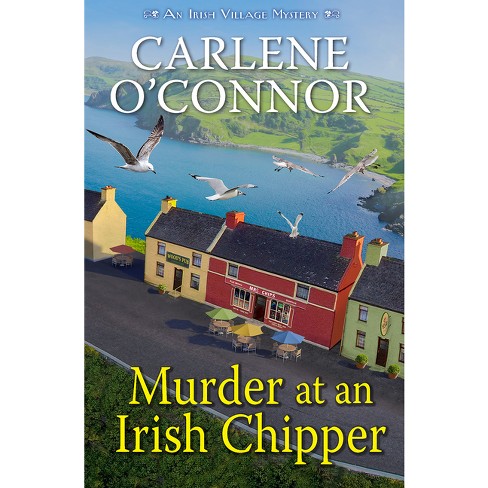 Murder at an Irish Chipper - (Irish Village Mystery) by Carlene O'Connor - image 1 of 1