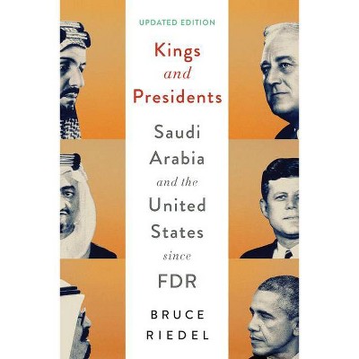 Kings and Presidents - (Geopolitics in the 21st Century) by  Bruce Riedel (Paperback)