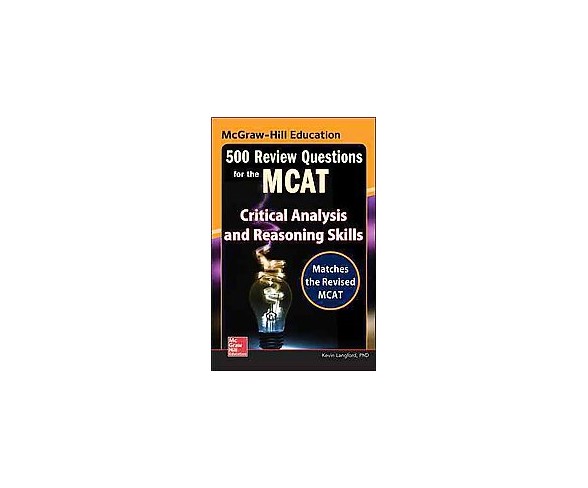 Mcgraw-Hill Education 500 Review Questions for the MCAT : Critical Analysis and Reasoning Skills