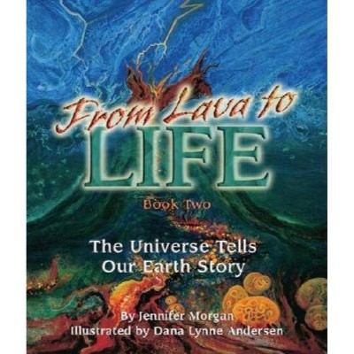 From Lava to Life - by  Jennifer Morgan (Paperback)