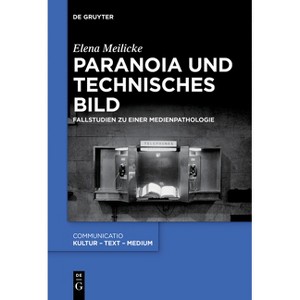 Paranoia Und Technisches Bild - (Communicatio) by  Elena Meilicke (Paperback) - 1 of 1