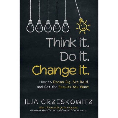 Think it. Do it. Change it. - by  Ilja Grzeskowitz (Paperback)