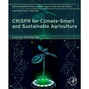 Crispr for Climate-Smart and Sustainable Agriculture - (Genome Modified Plants and Microbes in Food and Agriculture) by  Jen-Tsung Chen (Paperback) - 1 of 1