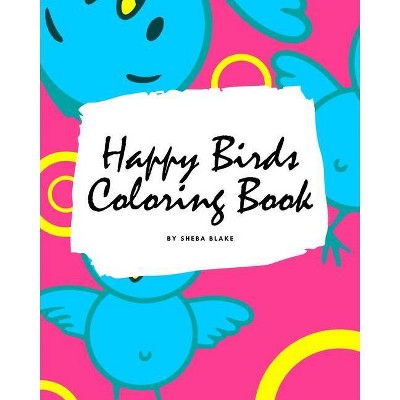 Happy Birds Coloring Book for Children (8x10 Coloring Book / Activity Book) - by  Sheba Blake (Paperback)