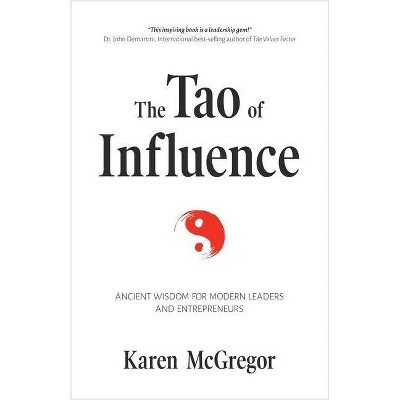 The Tao of Influence - by  Karen McGregor (Hardcover)