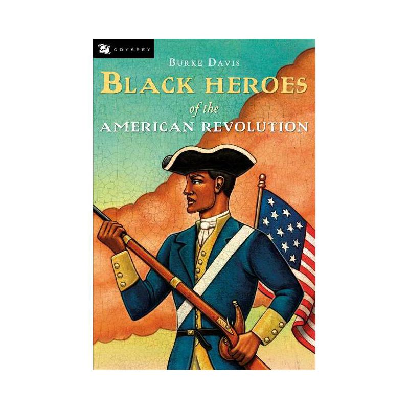 The Black Heroes of the American Revolution - (Odyssey Books) by  Burke Davis (Paperback), 1 of 2