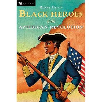 The Black Heroes of the American Revolution - (Odyssey Books) by  Burke Davis (Paperback)