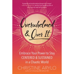 Overwhelmed and Over It - by  Christine Arylo (Paperback) - 1 of 1