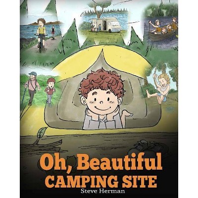 Oh, Beautiful Camping Site - by  Steve Herman (Paperback)