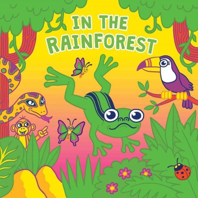 In the Rainforest - (Fluorescent Pop!) by  Hunter Reid (Board Book)