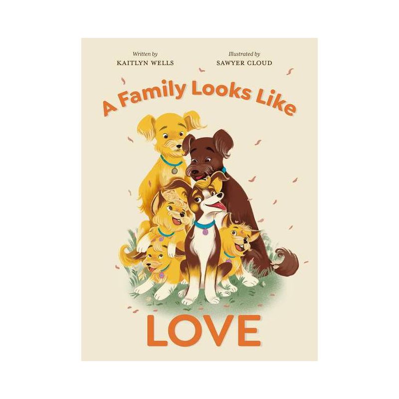 A Family Looks Like Love - by  Kaitlyn Wells (Hardcover), 1 of 2
