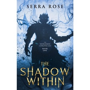 The Shadow Within - by  Serra Rose (Hardcover) - 1 of 1
