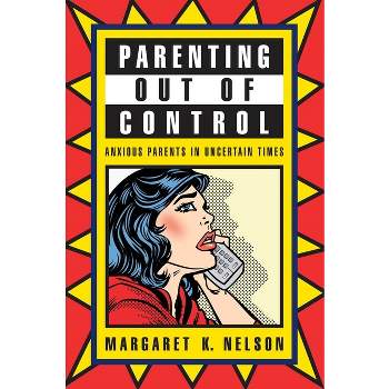 Parenting Out of Control - by  Margaret K Nelson (Paperback)