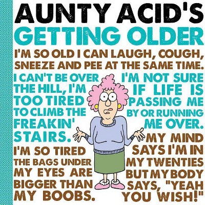 Aunty Acid's Getting Older - by  Ged Backland (Hardcover)