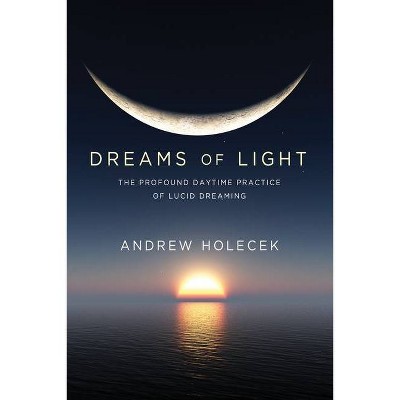 Dreams of Light - by  Andrew Holecek (Paperback)