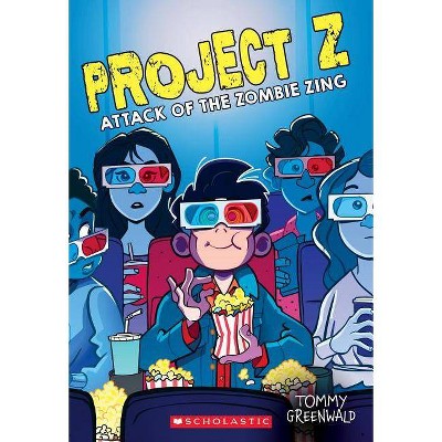 Attack of the Zombie Zing (Project Z #3), 3 - by  Tommy Greenwald (Paperback)