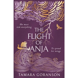 The Flight of Anja - by  Tamara Goranson (Paperback) - 1 of 1